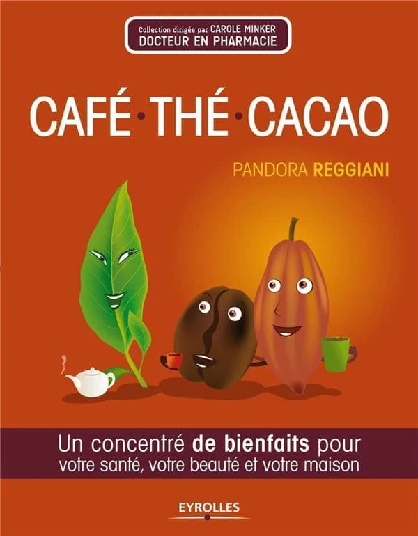 Café, thé, cacao : un concentré de bienfaits pour votre santé et votre beauté