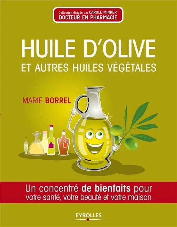 Huile d'olive et autres huiles végétales : un concentré de bienfaits pour votre santé, votre beauté et votre maison