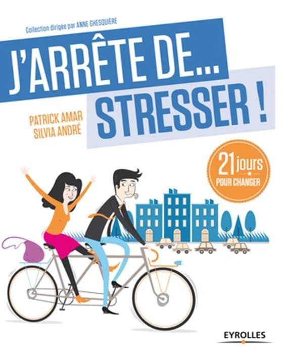 J'arrête de stresser ! : 21 jours pour changer