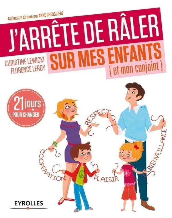 J'arrête de râler sur mes enfants, et mon conjoint : 21 jours pour changer