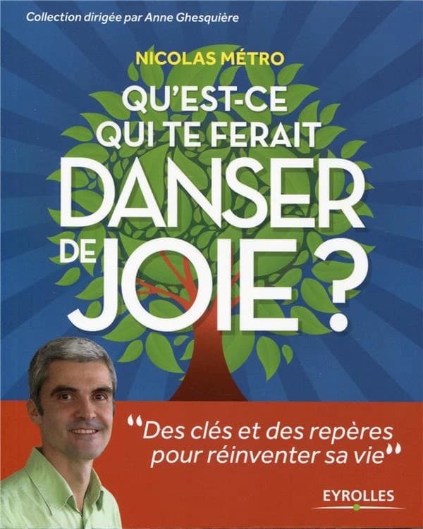Qu'est-ce qui te ferait danser de joie ? : des clés pour réinventer sa vie (2e tirage 2014) Nicolas Métro