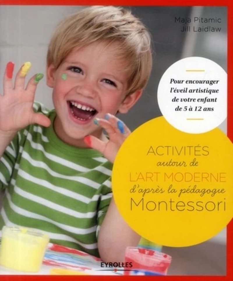 Activités artistiques autour de l'art moderne : pour encourager l'éveil artistique de votre enfant de 5 à 12 ans
