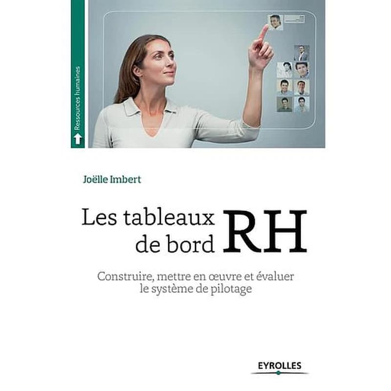 Les tableaux de bord RH : construire, mettre en oeuvre et évaluer le système de pilotage (2e éd. 2014) Joëlle Imbert