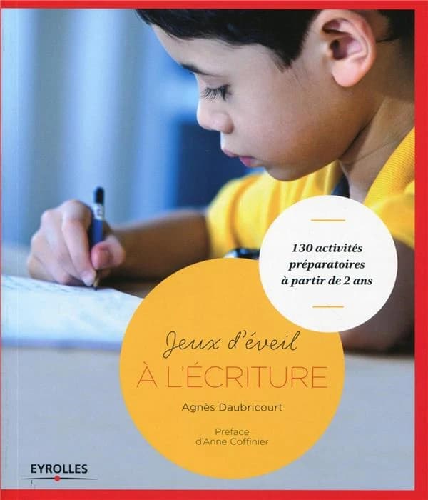 Jeux d'éveil à l'écriture ; 130 activités préparatoires à partir de 2 ans (2e édition)