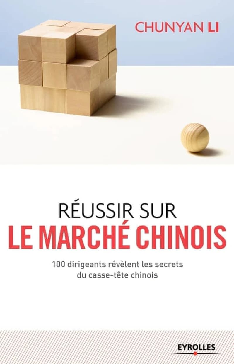 Réussir sur le marché chinois : 100 dirigeants révèlent les secrets du casse-tête chinois