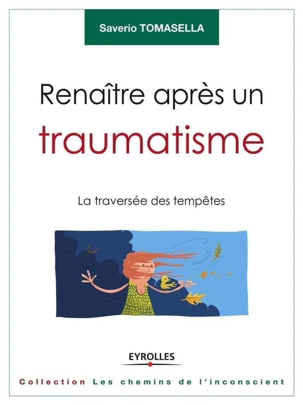 Renaître après un traumatisme : la traversée des tempêtes (2e éd.) Saverio Tomasella