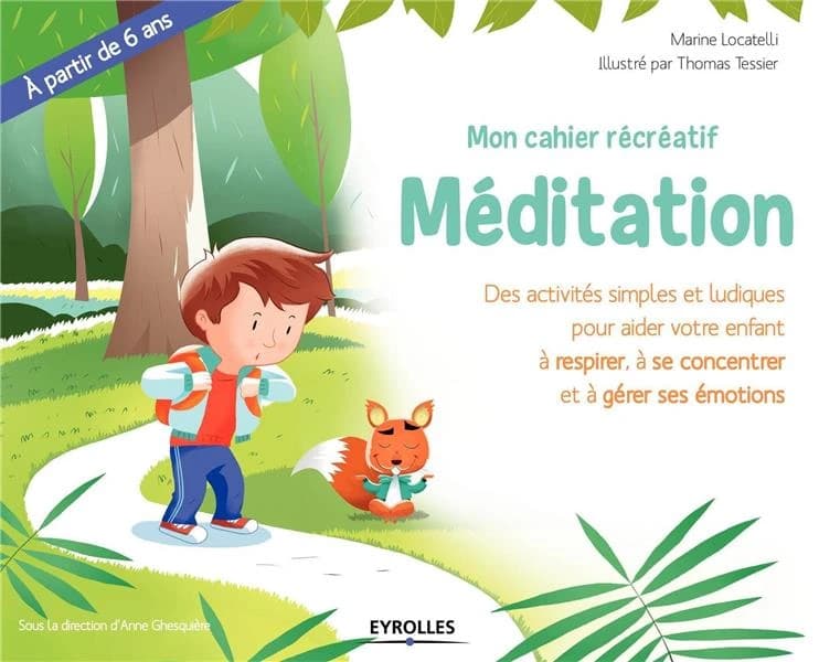 Méditation : mon cahier récréatif : des activités simples et ludiques pour aider votre enfant à respirer, à se concentrer et à gérer ses émotions