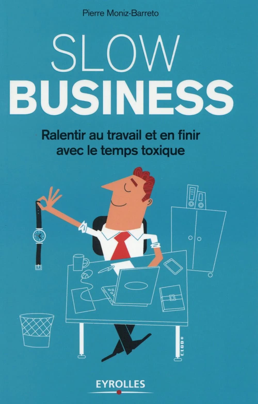 Slow business : ralentir au travail et en finir avec le temps toxique