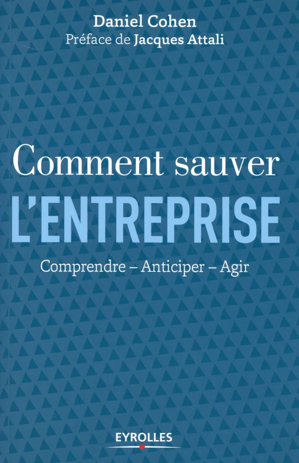Comment sauver l'entreprise : comprendre, anticiper, agir