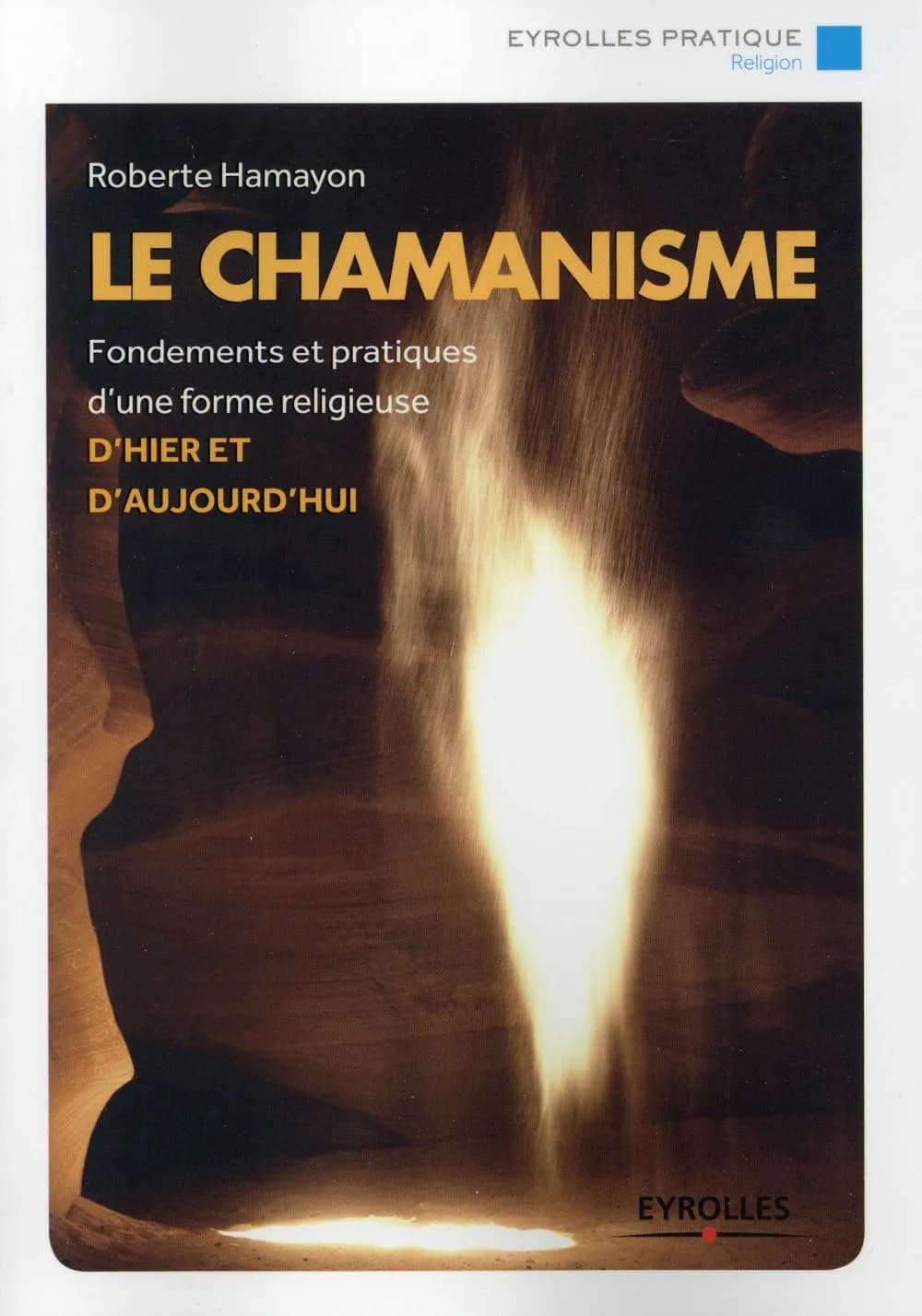 Le chamanisme : fondements et pratiques d'une forme religieuse d'hier et d'aujourd'hui