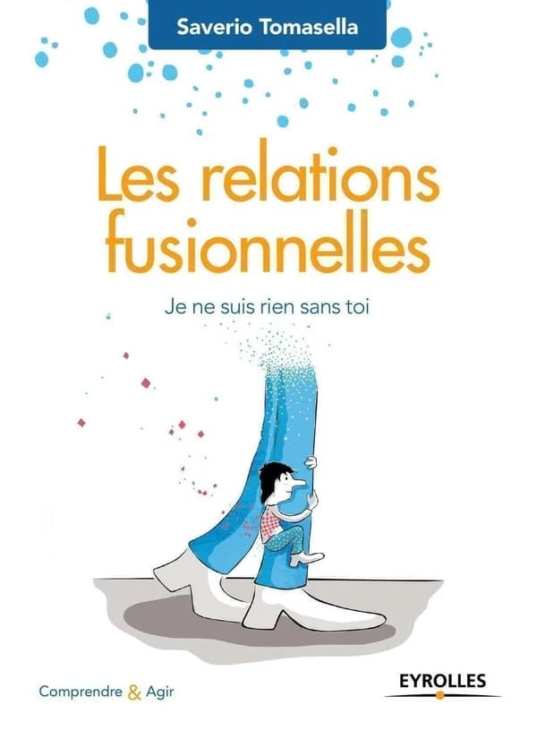 Les relations fusionnelles : je ne suis rien sans toi