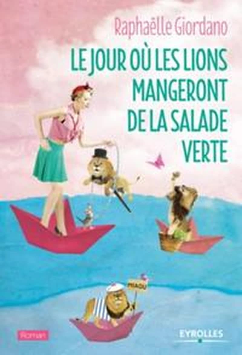 Le jour où les lions mangeront de la salade verte : roman