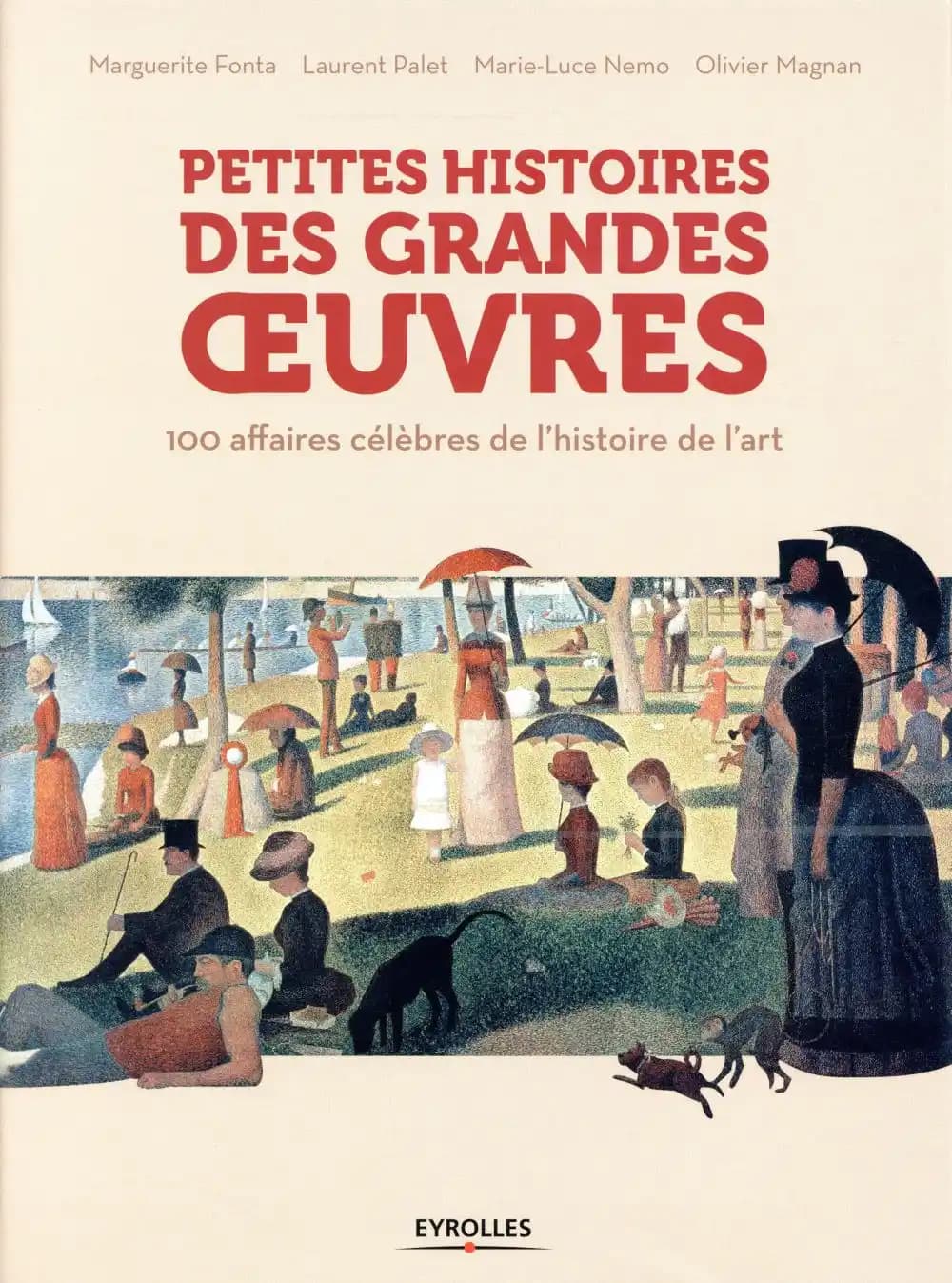 Petites histoires des grandes oeuvres : 100 affaires célèbres de l'histoire de l'art