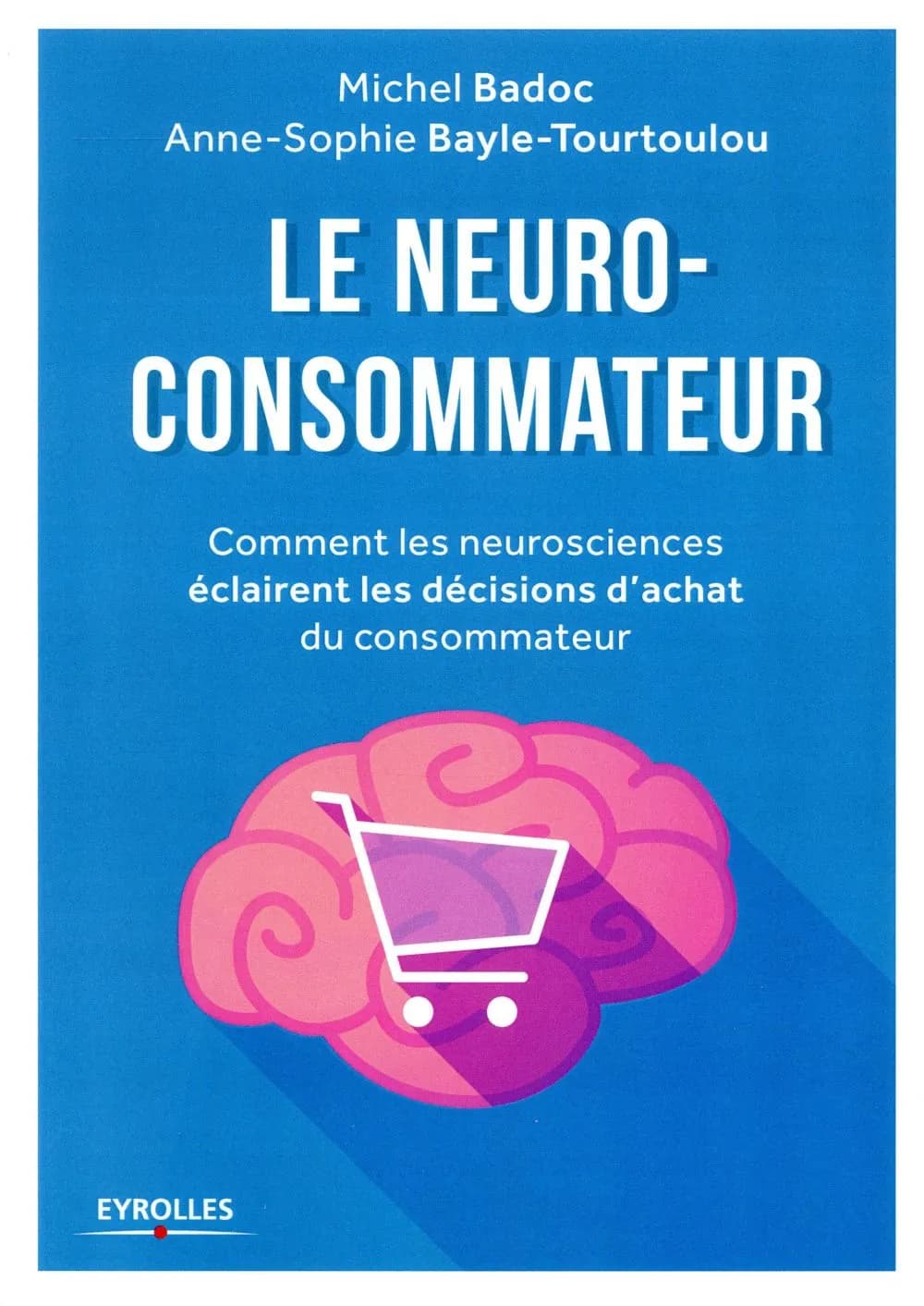 Le neuro-consommateur : comment les neurosciences éclairent les décisions d'achats du consommateur