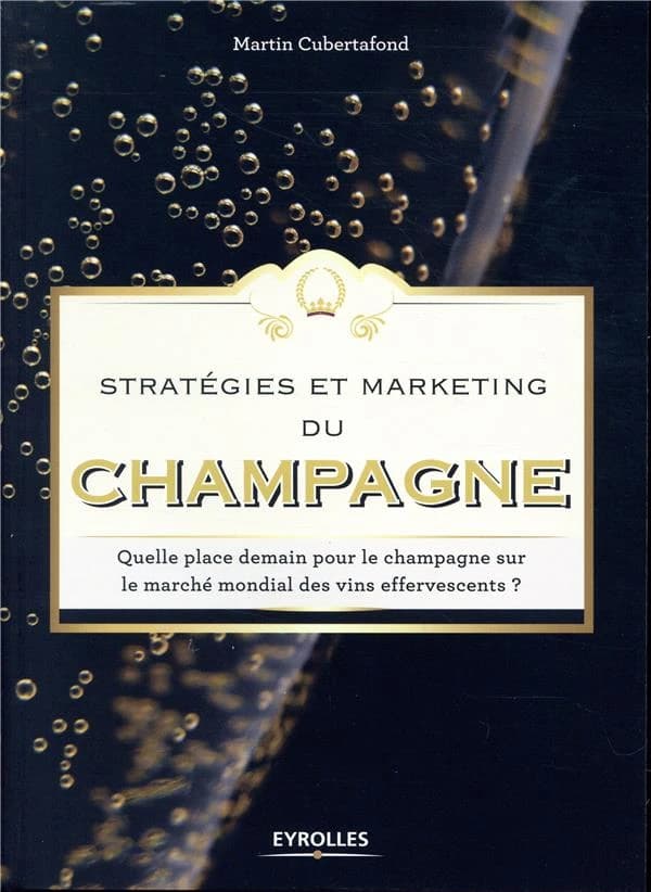 Stratégie et marketing du champagne : quelle place demain pour le champagne sur le marché mondial des vins effervescents ?