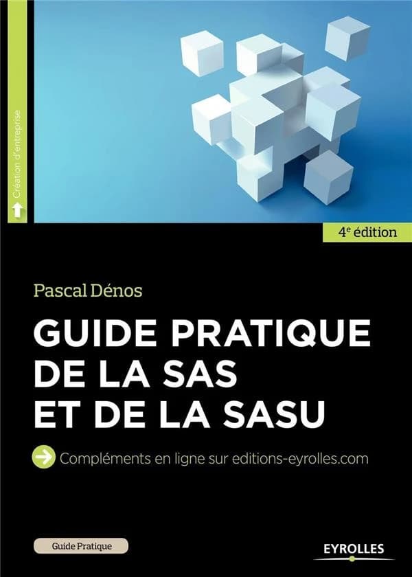 Guide pratique de la SAS et de la SASU (4e éd.) Pascal Dénos