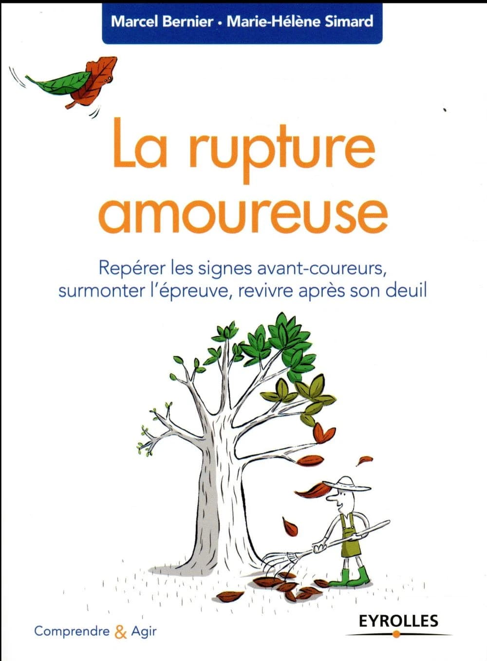 La rupture amoureuse : repérer les signes avant-coureurs, surmonter l'épreuve, revivre après son deuil
