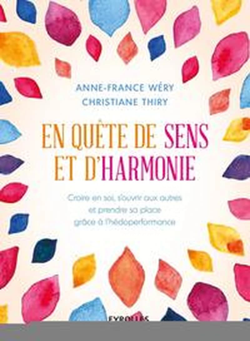 En quête de sens et d'harmonie : croire en soi, s'ouvrir aux autres et prendre sa place grâce à l'hédoperformance