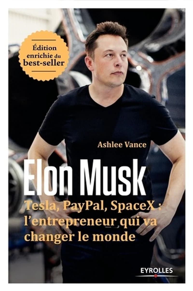 Elon Musk : Tesla, Paypal, Space X : l'entrepreneur qui va changer le monde (Éd. enrichie) Ashlee Vance ; traduit de l'anglais par Michel Le Séac'h