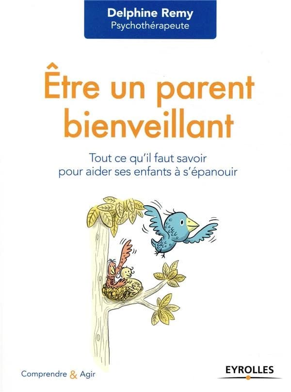 Être un parent bienveillant : tout ce qu'il faut savoir pour aider ses enfants à s'épanouir