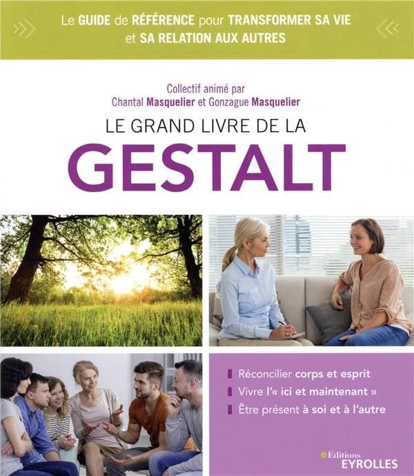 Le grand livre de la Gestalt (Nouvelle éd. augmentée) collectif animé par Chantal Masquelier et Gonzague Masquelier