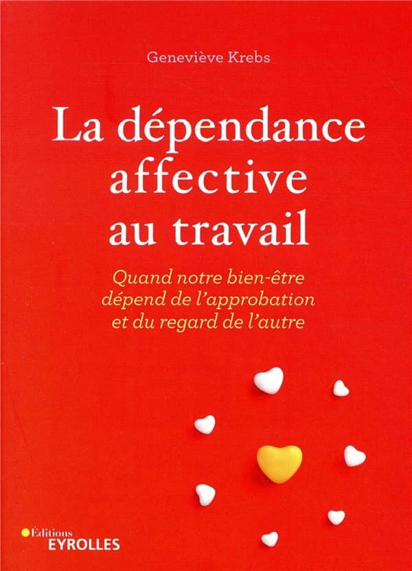 La dépendance affective au travail : quand notre bien-être dépend de l'approbation et du regard de l'autre