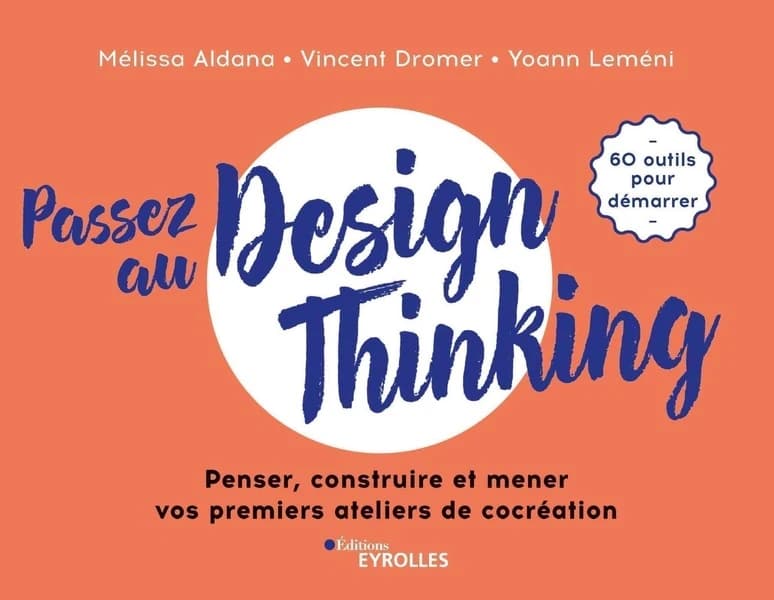 Passez au design thinking : penser, construire et mener vos premiers ateliers de cocréation