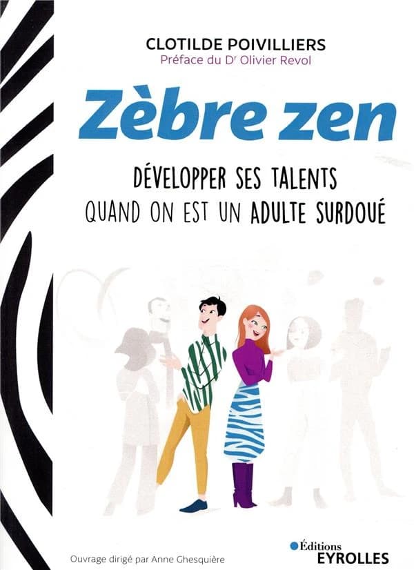 Zèbre zen : développer ses talents quand on est un adulte surdoué
