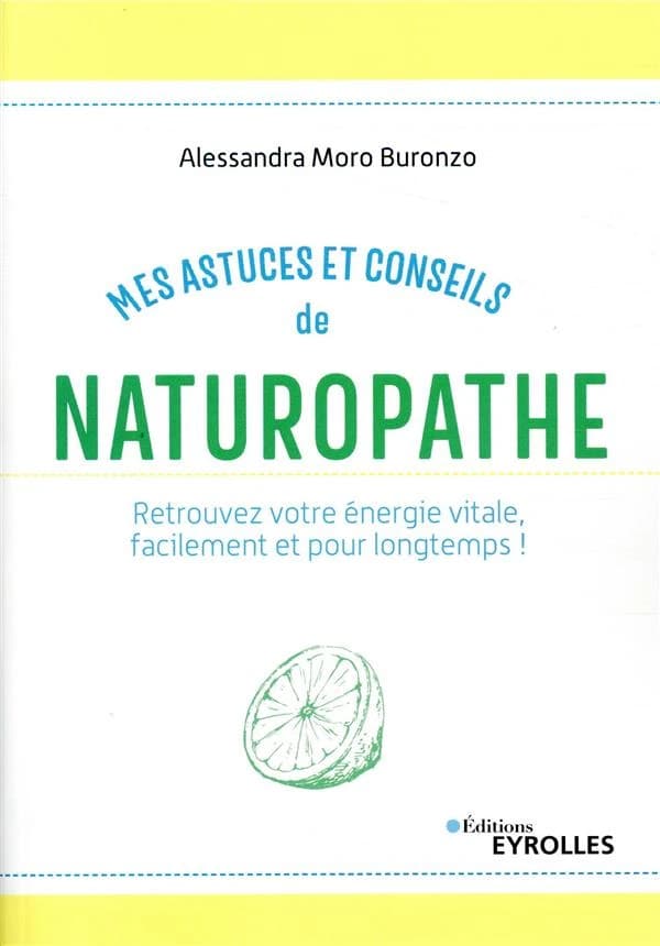 Mes astuces et conseils de naturopathe (2e éd.) Alessandra Moro Buronzo