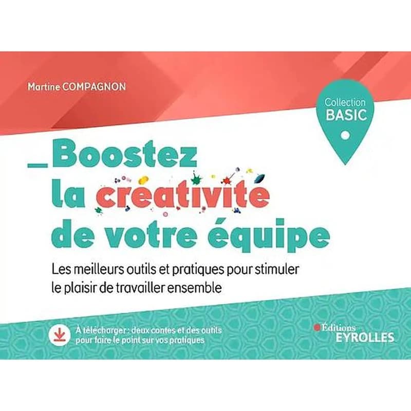 Boostez la créativité de votre équipe : les meilleurs outils et pratiques pour stimuler le plaisir de travailler ensemble
