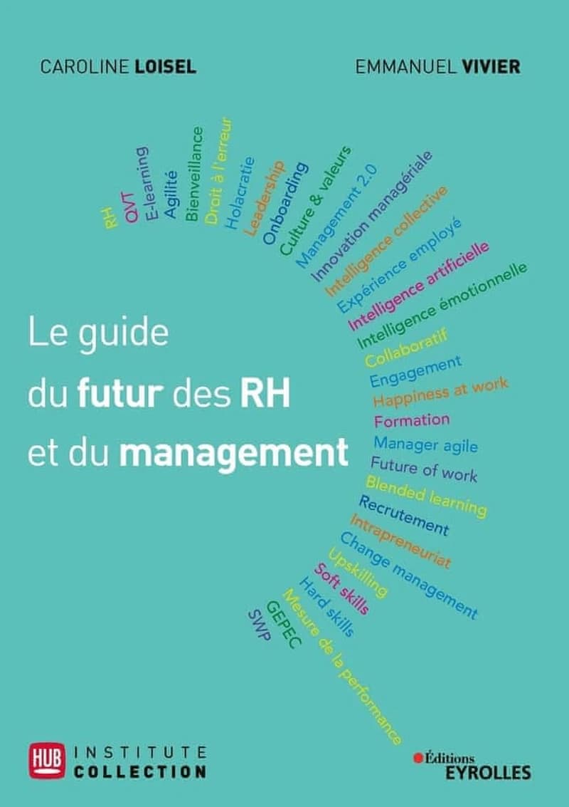 Le guide du futur des RH et du management : avec la méthode BEST et les témoignages de 29 experts