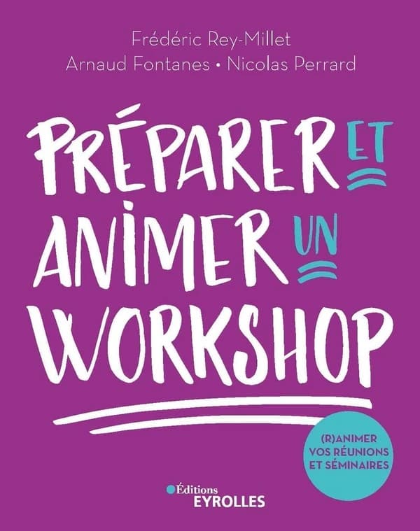 Préparer et animer un workshop : (r)animer vos réunions et séminaires