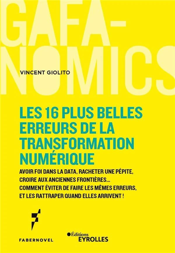 Les 16 plus belles erreurs de la transformation numérique : avoir foi dans la data, racheter une pépite, croire aux anciennes frontières, comment éviter de faire les mêmes erreurs, et les rattraper quand elles arrivent !