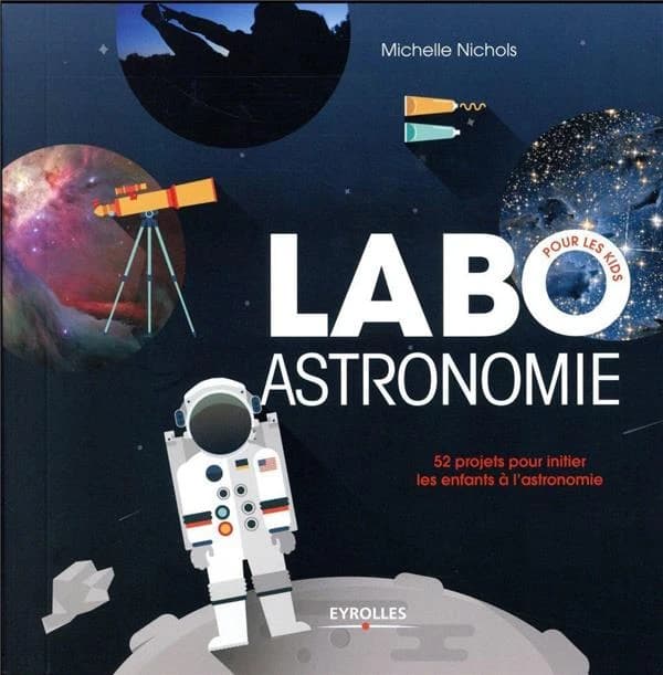 Labo astronomie : 52 projets pour initier les enfants à l'astronomie