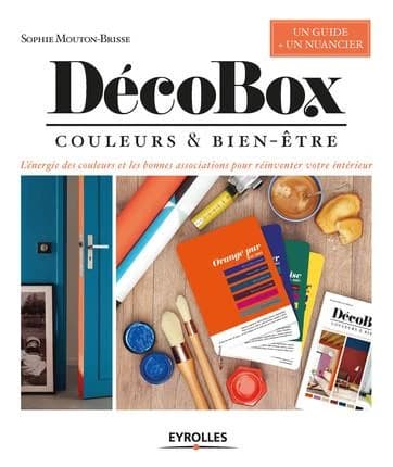 Décobox : couleurs & bien-être : l'énergie des couleurs et les bonnes associations pour réinventer votre intérieur : un guide + un nuancier