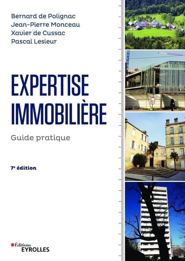 Expertise immobilière : guide pratique (7e éd.) Bernard de Polignac, Jean-Pierre Monceau, Xavier de Cussac... [et al.]