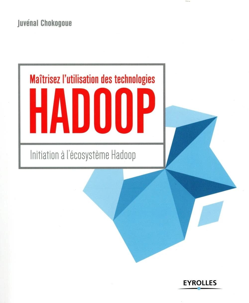 Maîtrisez l'utilisation des technologies Hadoop : initiation à l'écosystème Hadoop