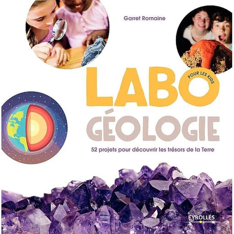 Labo géologie : 52 projets pour découvrir les trésors de la Terre