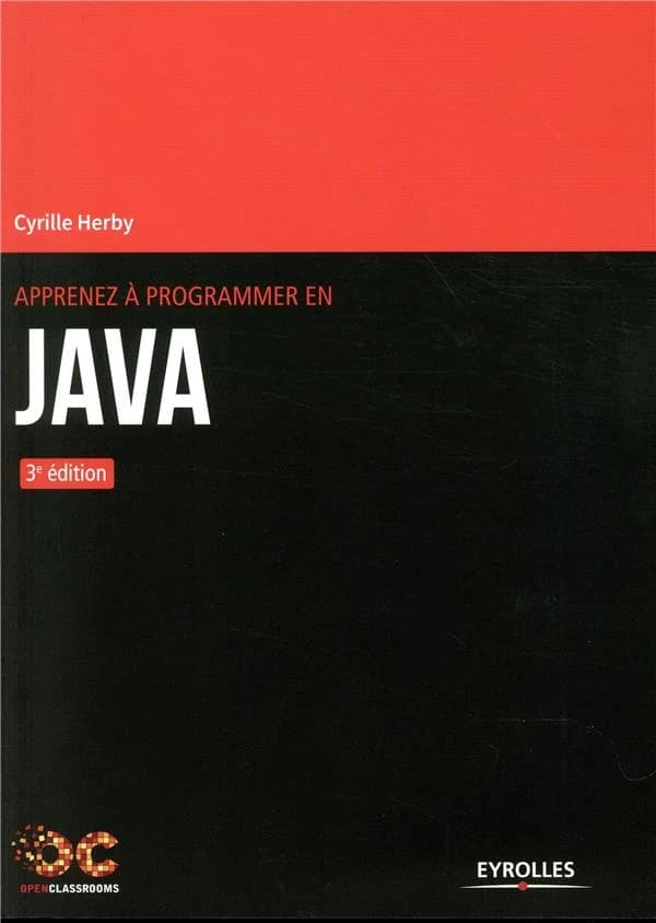 Apprenez à programmer en Java (3e éd.) Cyrille Herby