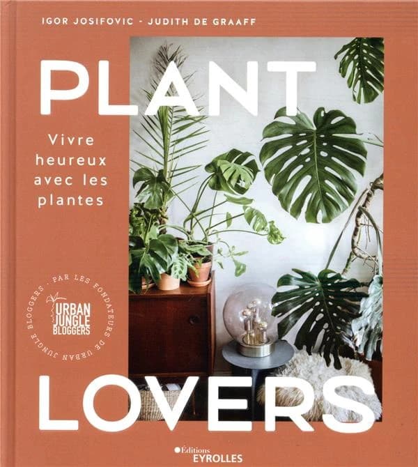 Plant lovers : vivre heureux avec les plantes