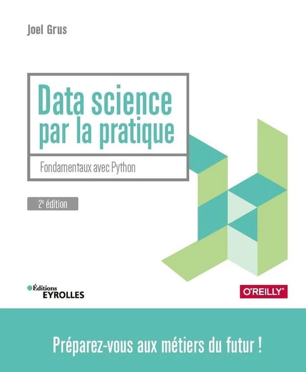 Data science par la pratique : fondamentaux avec Python (2e éd.) Joel Grus