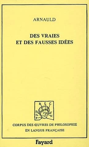 Des vrayes et des fausses idées : contre ce qu'enseigne l'auteur de "La recherche de la vérité"