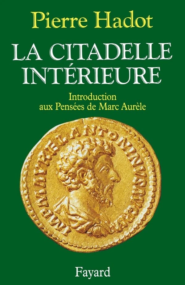 La citadelle intérieure : introduction aux "Pensées" de Marc Aurèle