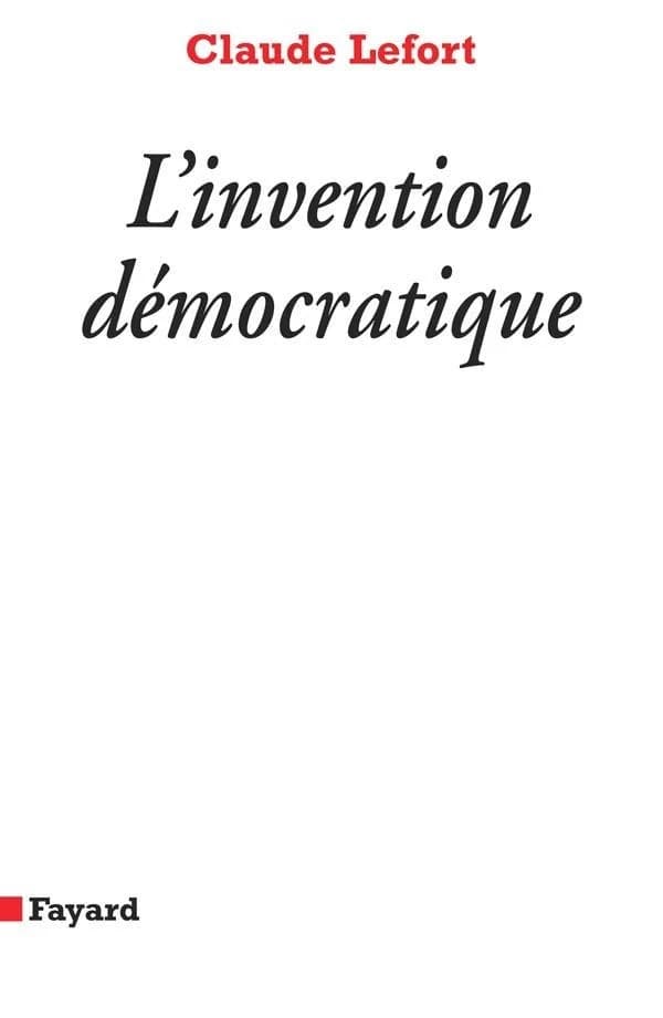 L'invention démocratique : les limites de la domination totalitaire ([Nouv. éd. rev. et corr.]) Claude Lefort