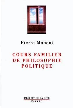 Cours familier de philosophie politique ([Nouv. éd. corr.]) Pierre Manent