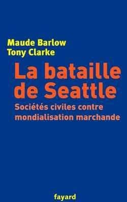 La Bataille de Seattle : Sociétés civiles contre mondialisation marchande