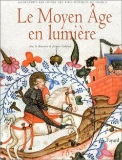 Le Moyen âge en lumière : manuscrits enluminés des bibliothèques de France