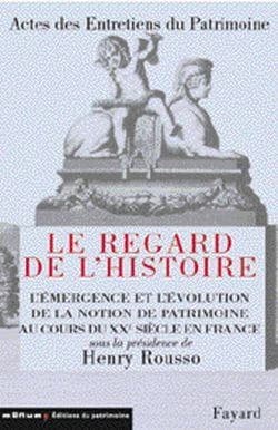 Le regard de l'Histoire : l'émergence et l'évolution de la notion de patrimoine au cours du XXe siècle en France