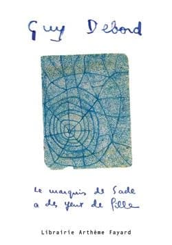 Le marquis de Sade a des yeux de fille, de beaux yeux pour faire sauter les ponts
