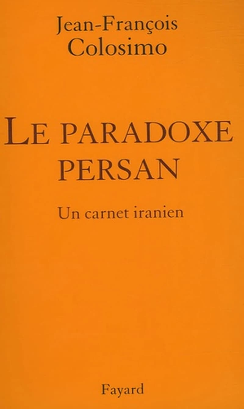 Le paradoxe persan : un carnet iranien